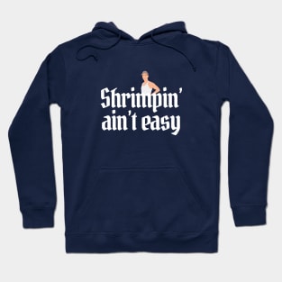 Shrimpin' ain't easy - Forrest Gump Hoodie